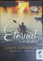 Eternal on the Water written by Joseph Monninger performed by Neil Shah on MP3 CD (Unabridged)